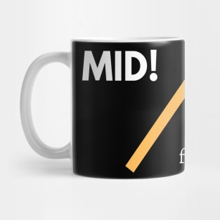 Mid Or I Feed! Mug